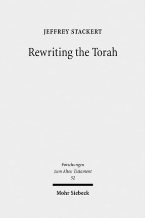 Rewriting the Torah: Literary Revision in Deuteronomy and the Holiness Legislation