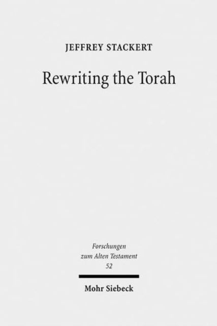 Rewriting the Torah: Literary Revision in Deuteronomy and the Holiness Legislation