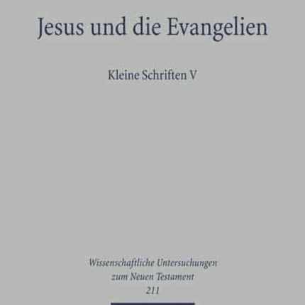 Jesus und die Evangelien: Kleine Schriften V