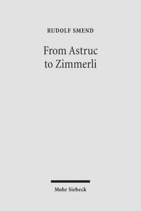 From Astruc to Zimmerli: Old Testament Scholarship in three Centuries