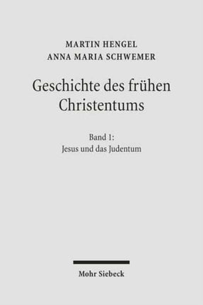 Geschichte des frühen Christentums: Band I: Jesus und das Judentum