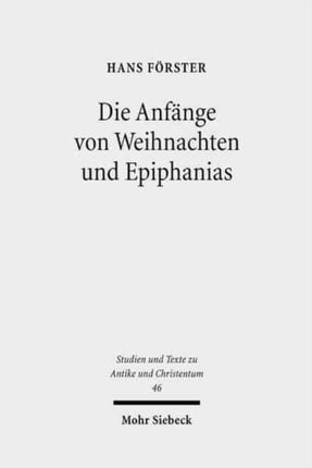 Die Anfänge von Weihnachten und Epiphanias: Eine Anfrage an die Entstehungshypothesen