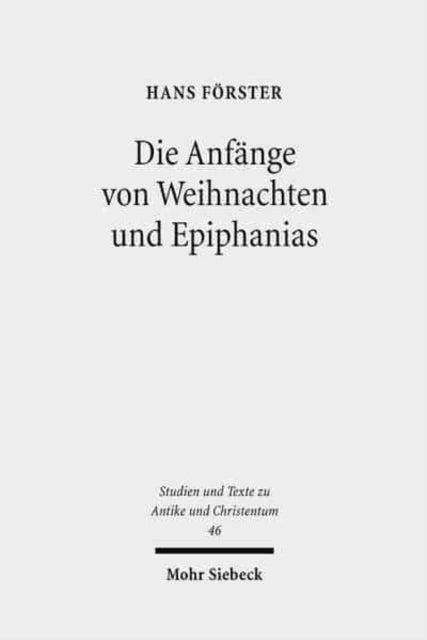 Die Anfänge von Weihnachten und Epiphanias: Eine Anfrage an die Entstehungshypothesen