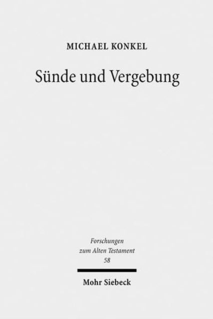 Sünde und Vergebung: Eine Rekonstruktion der Redaktionsgeschichte der hinteren Sinaiperikope (Exodus 32-34) vor dem Hintergrund aktueller Pentateuchmodelle