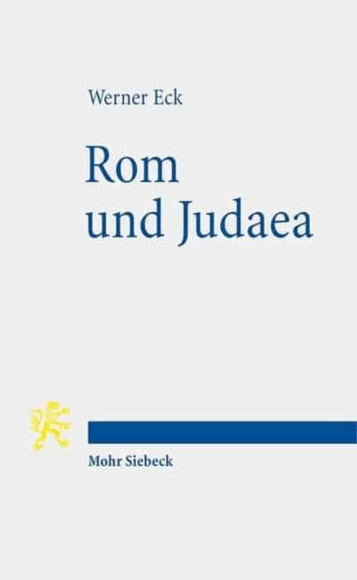 Rom und Judaea: Fünf Vorträge zur römischen Herrschaft in Palaestina