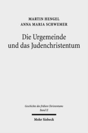 Geschichte des frühen Christentums: Band II: Die Urgemeinde und das Judenchristentum