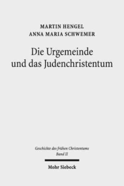 Geschichte des frühen Christentums: Band II: Die Urgemeinde und das Judenchristentum