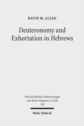 Deuteronomy and Exhortation in Hebrews: A Study in Narrative Re-presentation