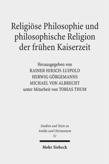 Religiöse Philosophie und philosophische Religion der frühen Kaiserzeit: Literaturgeschichtliche Perspektiven. Ratio Religionis Studien I