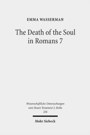 The Death of the Soul in Romans 7: Sin, Death, and the Law in Light of Hellenistic Moral Psychology