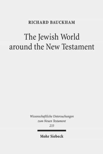 The Jewish World around the New Testament: Collected Essays I