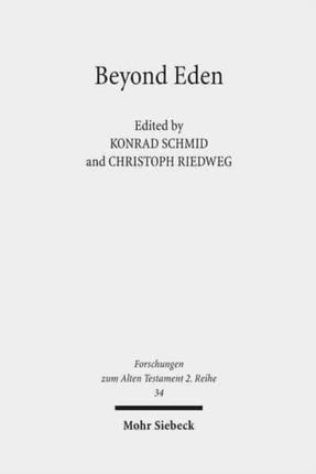 Beyond Eden: The Biblical Story of Paradise (Genesis 2-3) and Its Reception History