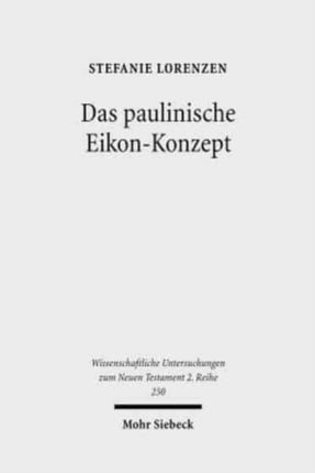 Das paulinische Eikon-Konzept: Semantische Analysen zur Sapientia Salomonis, zu Philo und den Paulusbriefen