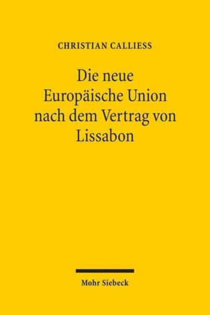 Die neue Europäische Union nach dem Vertrag von Lissabon: Ein Überblick über die Reformen unter Berücksichtigung ihrer Implikationen für das deutsche Recht