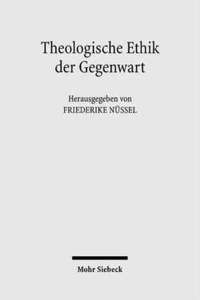 Theologische Ethik der Gegenwart: Ein Überblick über zentrale Ansätze und Themen