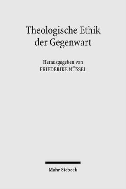 Theologische Ethik der Gegenwart: Ein Überblick über zentrale Ansätze und Themen