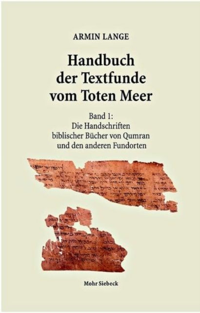 Handbuch der Textfunde vom Toten Meer: Band 1: Die Handschriften biblischer Bücher von Qumran und den anderen Fundorten