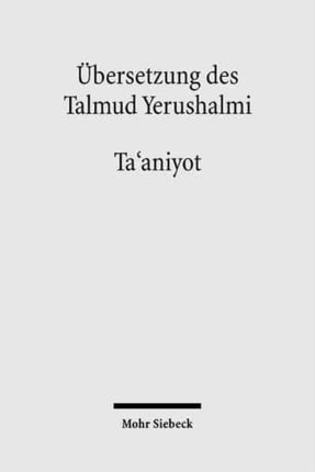 Übersetzung des Talmud Yerushalmi: II. Seder Moed. Traktat 9: Ta'aniyot - Fasten