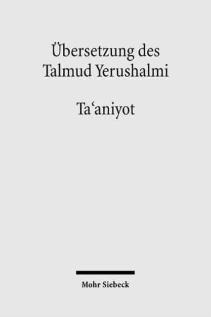 Übersetzung des Talmud Yerushalmi: II. Seder Moed. Traktat 9: Ta'aniyot - Fasten