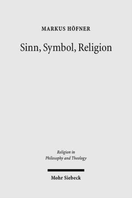 Sinn, Symbol, Religion: Theorie des Zeichens und Phänomenologie der Religion bei Ernst Cassirer und Martin Heidegger