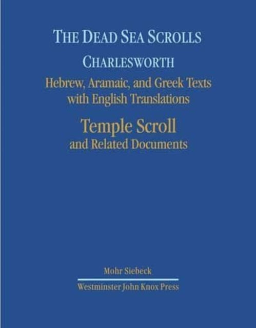 The Dead Sea Scrolls. Hebrew, Aramaic, and Greek Texts with English Translations: Volume 7: Temple Scroll and Related Documents