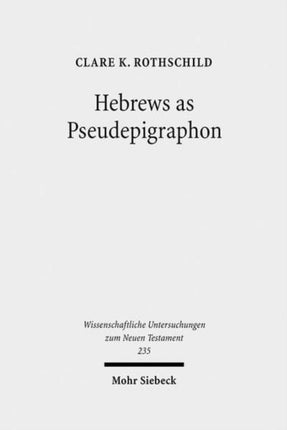 Hebrews as Pseudepigraphon: The History and Significance of the Pauline Attribution of Hebrews