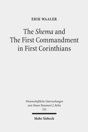 The Shema and The First Commandment in First Corinthians: An Intertextual Approach to Paul's Re-reading of Deuteronomy