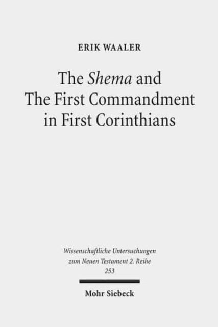 The Shema and The First Commandment in First Corinthians: An Intertextual Approach to Paul's Re-reading of Deuteronomy