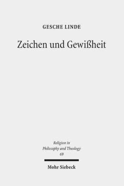 Zeichen und Gewißheit: Semiotische Entfaltung eines protestantisch-theologischen Begriffs