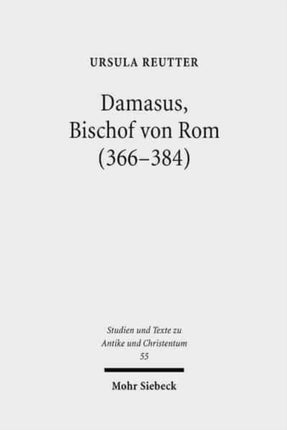 Damasus, Bischof von Rom (366-384): Leben und Werk