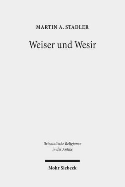 Weiser und Wesir: Studien zu Vorkommen, Rolle und Wesen des Gottes Thot im ägyptischen Totenbuch