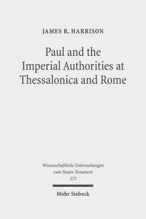 Paul and the Imperial Authorities at Thessalonica and Rome: A Study in the Conflict of Ideology