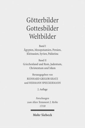 Götterbilder - Gottesbilder - Weltbilder: Polytheismus und Monotheismus in der Welt der Antike. Band I: Ägypten, Mesopotamien, Persien, Kleinasien, Syrien, Palästina. Band II: Griechenland und Rom, Judentum, Christentum und Islam