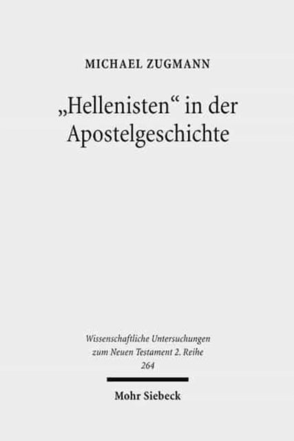 "Hellenisten" in der Apostelgeschichte: Historische und exegetische Untersuchungen zu Apg 6,1; 9,29; 11,20