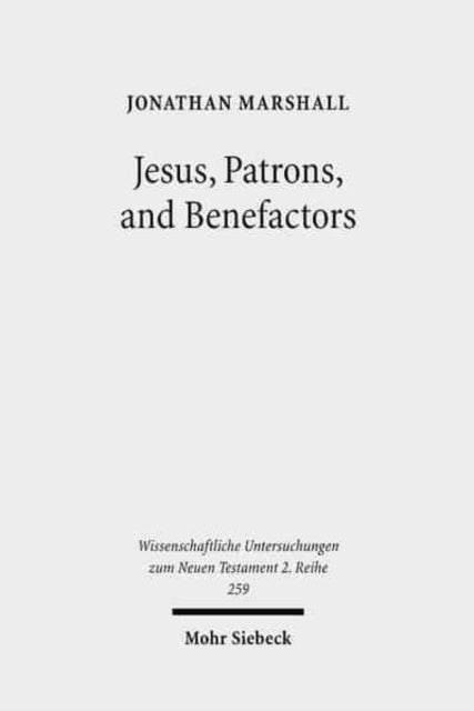 Jesus, Patrons, and Benefactors: Roman Palestine and the Gospel of Luke