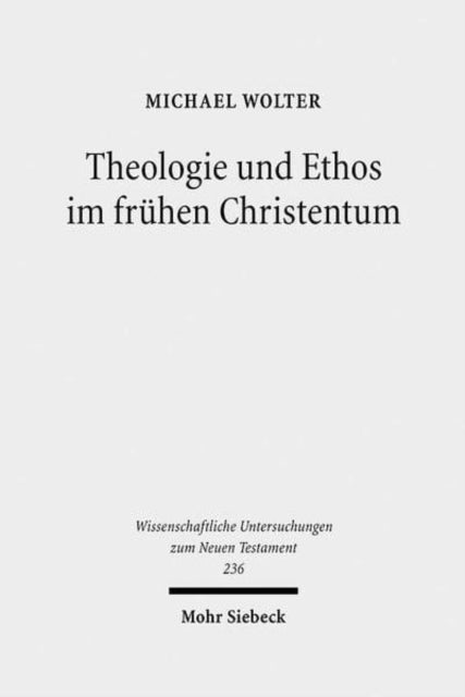 Theologie und Ethos im frühen Christentum: Studien zu Jesus, Paulus und Lukas