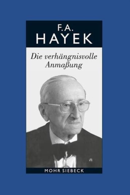 Gesammelte Schriften in deutscher Sprache: Abt. B Band 7: Die verhängnisvolle Anmaßung. Die Irrtümer des Sozialismus