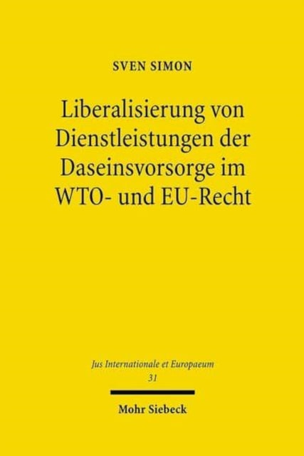 Liberalisierung von Dienstleistungen der Daseinsvorsorge im WTO- und EU-Recht