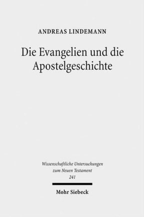 Die Evangelien und die Apostelgeschichte: Studien zu ihrer Theologie und zu ihrer Geschichte