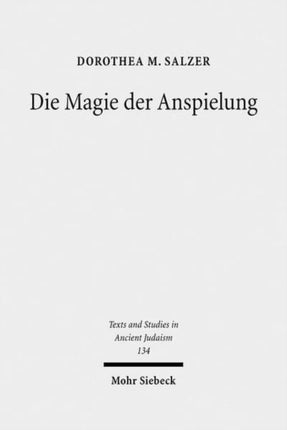 Die Magie der Anspielung: Form und Funktion der biblischen Anspielungen in den magischen Texten der Kairoer Geniza