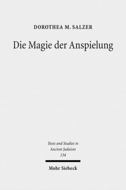 Die Magie der Anspielung: Form und Funktion der biblischen Anspielungen in den magischen Texten der Kairoer Geniza