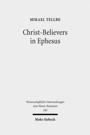 Christ-Believers in Ephesus: A Textual Analysis of Early Christian Identity Formation in a Local Perspective