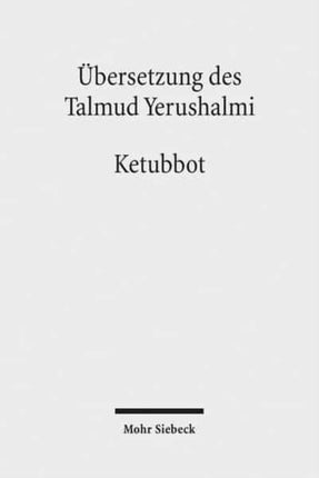 Übersetzung des Talmud Yerushalmi: III. Seder Nashim. Traktat 3: Ketubbot - Eheverträge