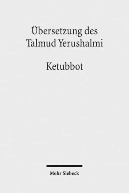 Übersetzung des Talmud Yerushalmi: III. Seder Nashim. Traktat 3: Ketubbot - Eheverträge