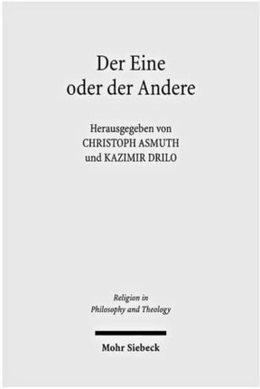 Der Eine oder der Andere: "Gott" in der klassischen deutschen Philosophie und im Denken der Gegenwart