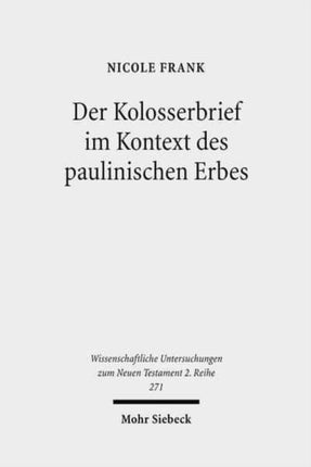 Der Kolosserbrief im Kontext des paulinischen Erbes: Eine intertextuelle Studie zur Auslegung und Fortschreibung der Paulustradition