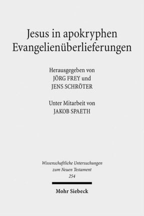 Jesus in apokryphen Evangelienüberlieferungen: Beiträge zu außerkanonischen Jesusüberlieferungen aus verschiedenen Sprach- und Kulturtraditionen