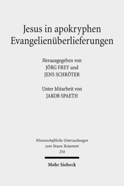 Jesus in apokryphen Evangelienüberlieferungen: Beiträge zu außerkanonischen Jesusüberlieferungen aus verschiedenen Sprach- und Kulturtraditionen