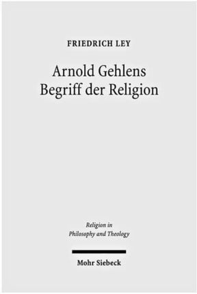 Arnold Gehlens Begriff der Religion: Ritual - Institution - Subjektivität