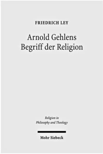 Arnold Gehlens Begriff der Religion: Ritual - Institution - Subjektivität